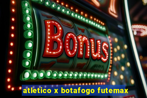 atletico x botafogo futemax